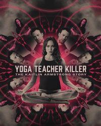 Убийственный тренер по йоге: История Кэйтлин Армстронг (2024) смотреть онлайн